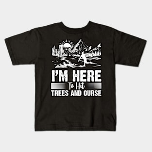 I'm Here To Hit Trees And Curse Disc Golf Kids T-Shirt